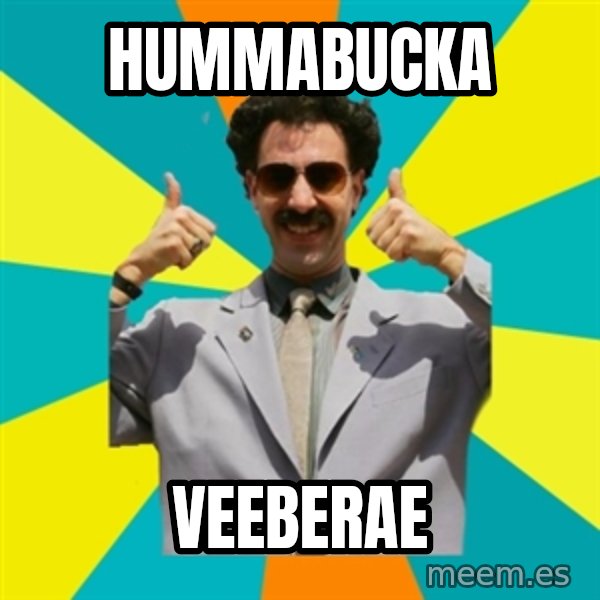 Borat Meme meme: hummabucka / veeberae