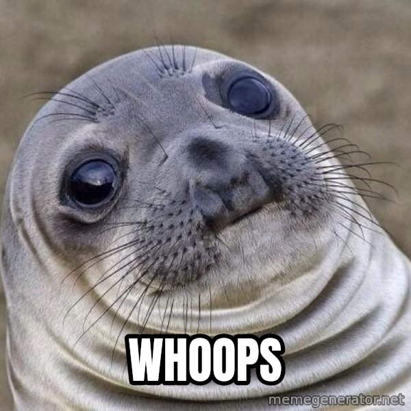 Awkward Seal meme: Whoops