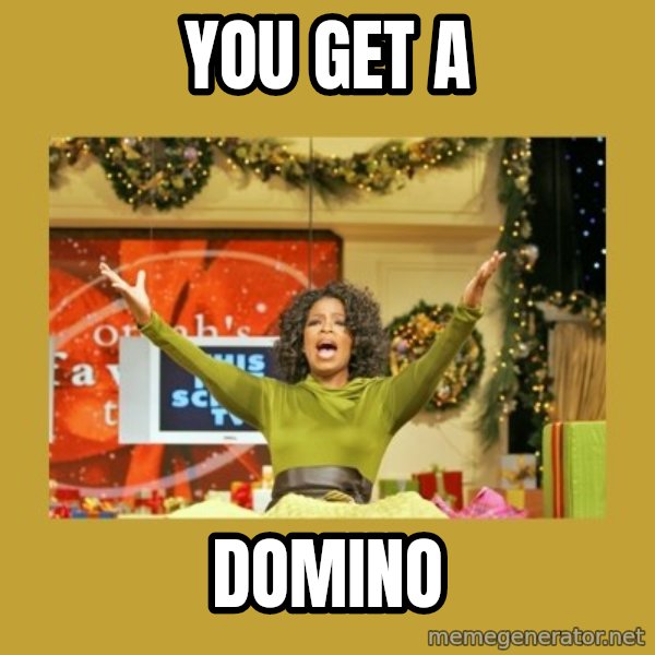 Oprah You get a meme: You get a / Domino