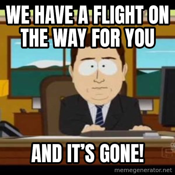 south park aand it's gone meme: We have a flight on the way for you / And it’s gone!