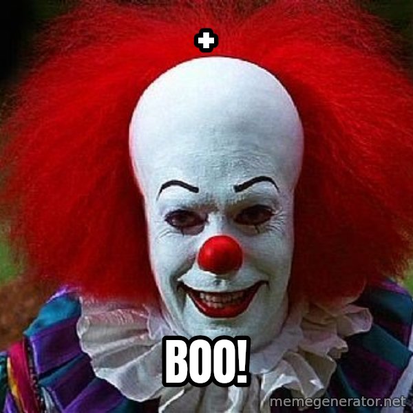 Pennywise the Clown meme: + / Boo!