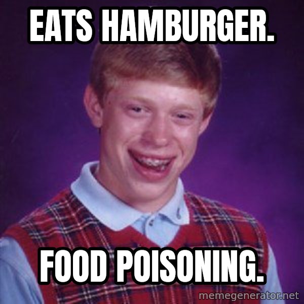 Bad Luck Brian meme: Eats Hamburger. / Food Poisoning.