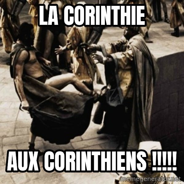 sparta kick meme: La Corinthie / aux Corinthiens !!!!!