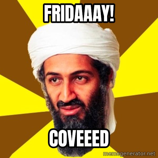 Osama meme: Fridaaay! / Coveeed