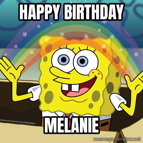 spongebob rainbow meme: HAPPY BIRTHDAY / MELANIE