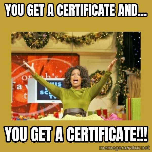 Oprah You get a meme: You get a certificate and... / You get a certificate!!!