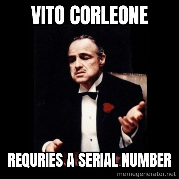 The Godfather meme: VITO CORLEONE / REQURIES A SERIAL NUMBER