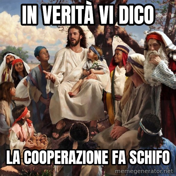 storytime jesus meme: IN VERITà VI DICO / LA COOPERAZIONE FA SCHIFO