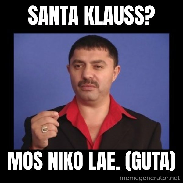 Manelistul Nicolae Guta meme: Santa Klauss? / Mos Niko Lae. (Guta)