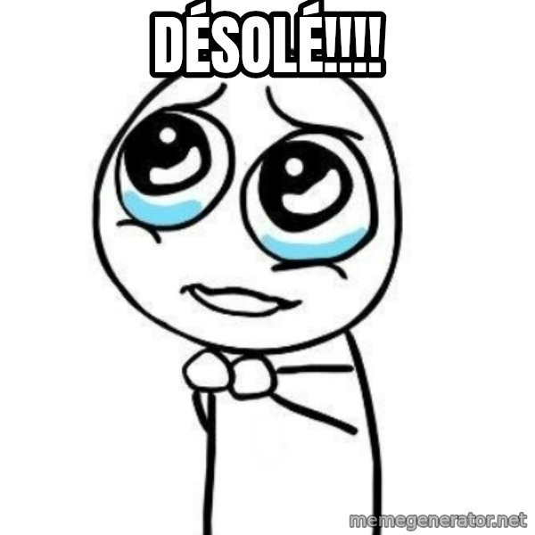 Please guy meme: désolé!!!!