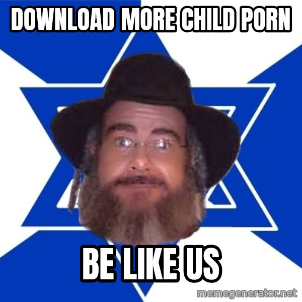 Advice Jew meme: download more child porn / be like us