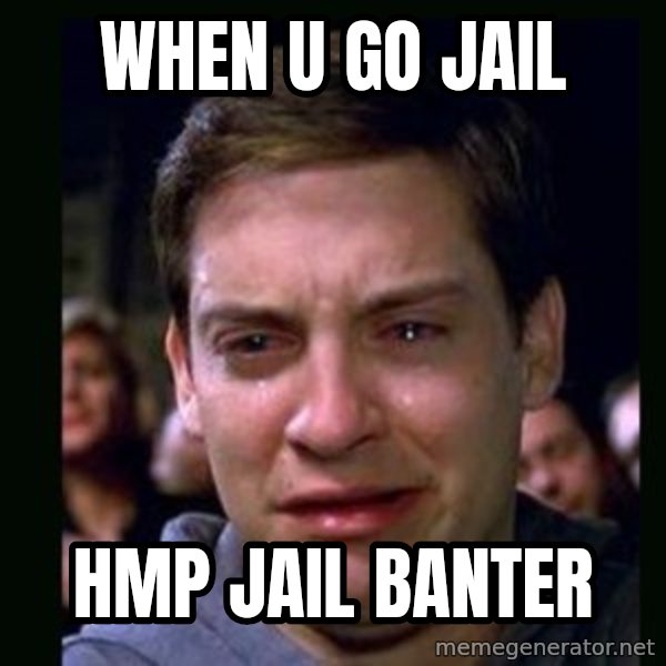 crying peter parker meme: WHEN U GO JAIL / HMP JAIL BANTER