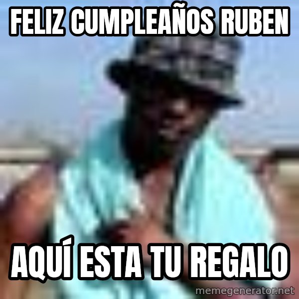 Negro whatsapp meme: Feliz cumpleaños Ruben / Aquí esta tu regalo