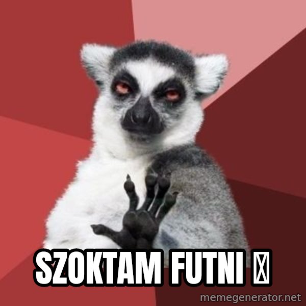 mindenki nyugodjon le a picsába meme: szoktam futni 🤫