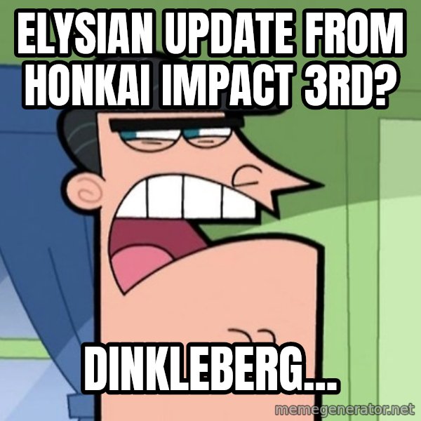 Dinkleberg meme: Elysian update from Honkai Impact 3rd? / Dinkleberg...
