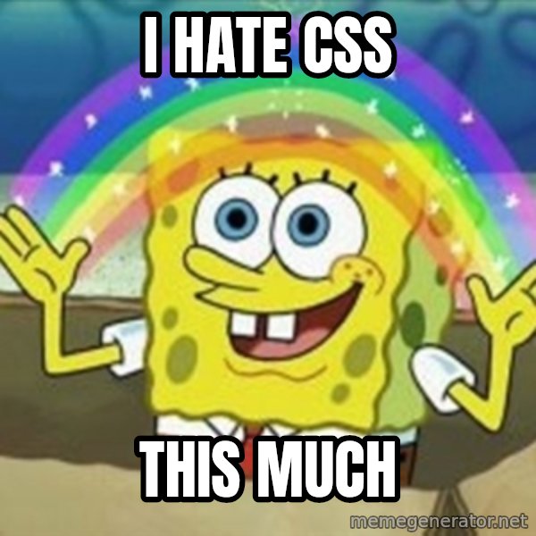 Spongebob meme: I Hate CSS / This much