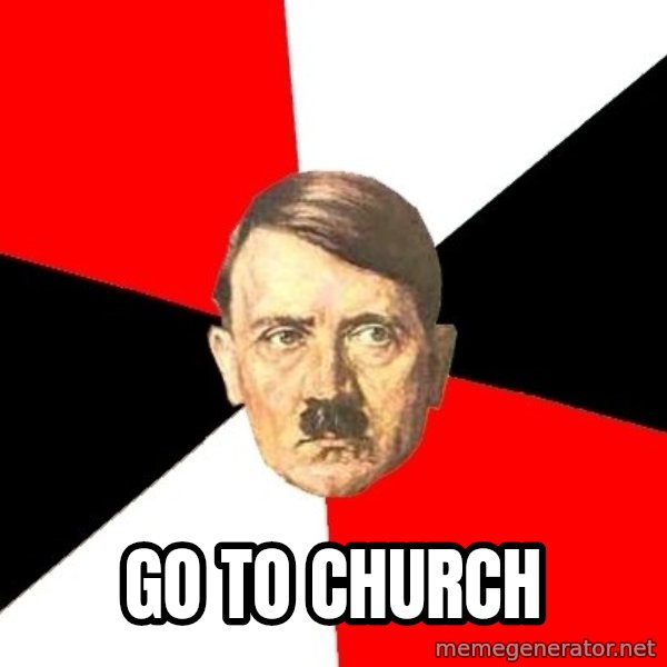Advice Hitler meme: Go to church