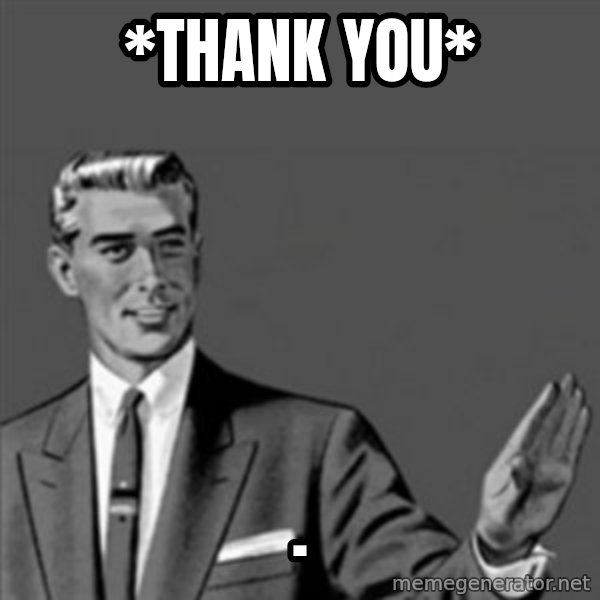 Correction Guy meme: *thank you* / .