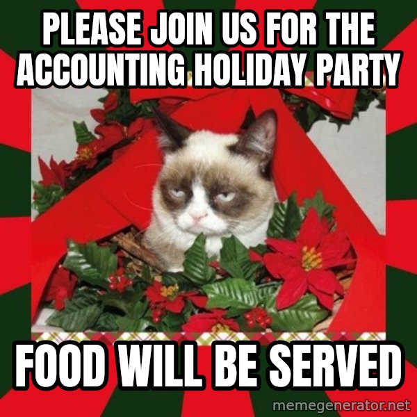 GRUMPY CAT ON CHRISTMAS meme: Please join us for the Accounting holiday party / Food will be served