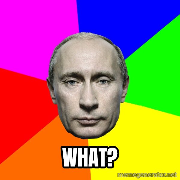 Putin Says meme: What?