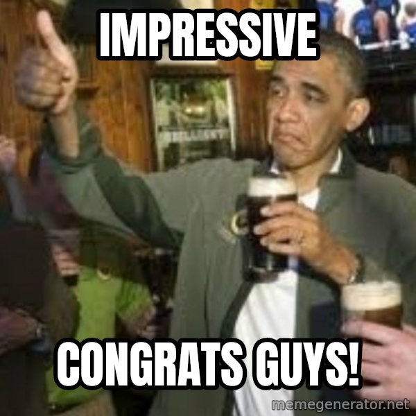 obama beer meme: Impressive / Congrats Guys!