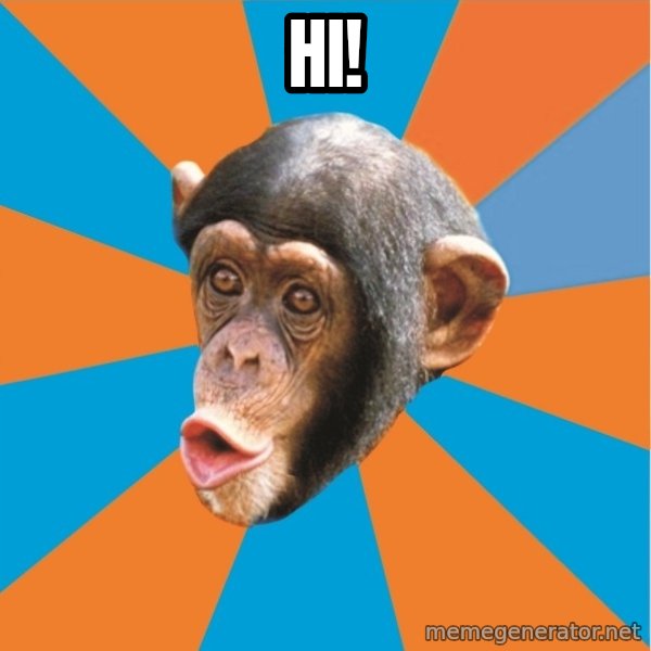 Stupid Monkey meme: Hi!