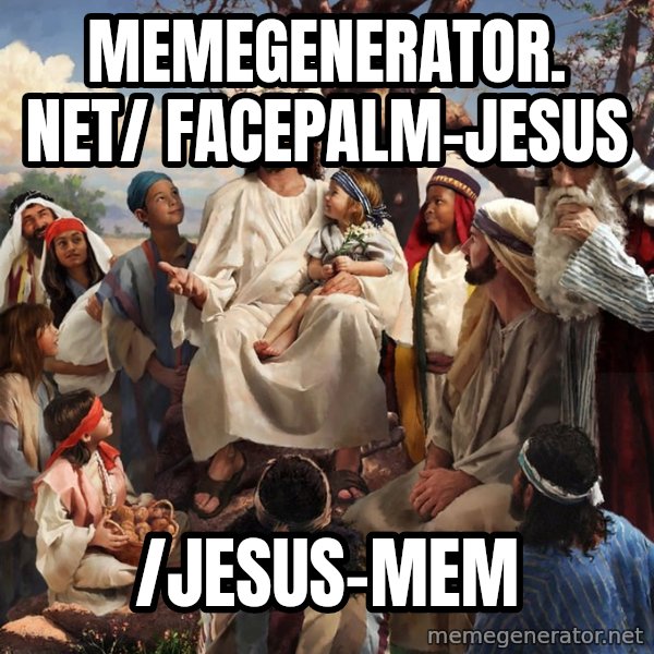 storytime jesus meme: memegenerator. net/ facepalm-Jesus / /Jesus-mem