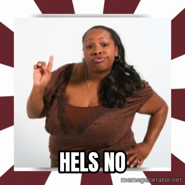 Sassy Black Woman meme: HELS NO