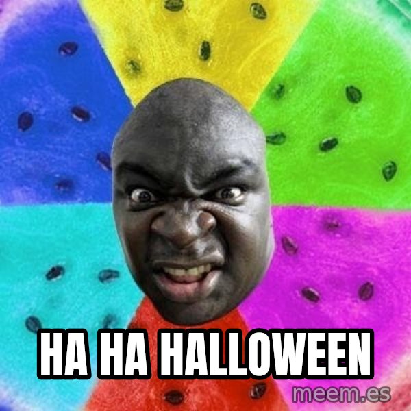 Advice Nigger meme: Ha Ha Halloween