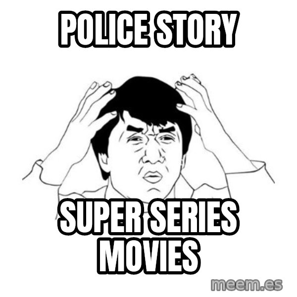 jackie chan meme paint meme: Police story / super series movies