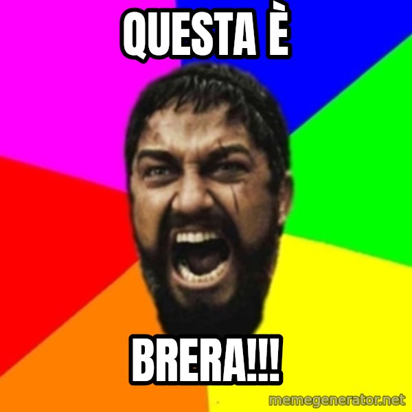 sparta meme: Questa è / BRERA!!!