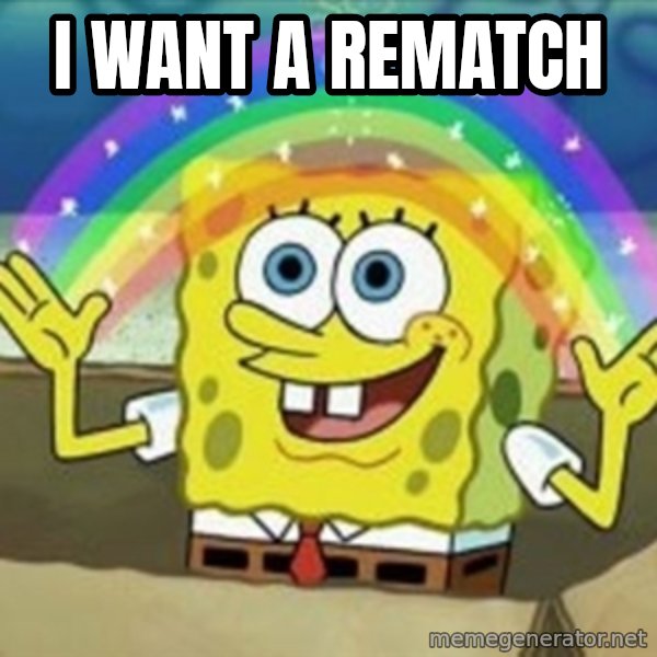 Spongebob meme: I want a rematch