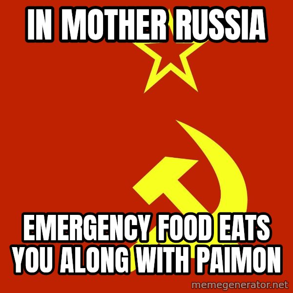 In Soviet Russia meme: In mother Russia / Emergency food eats you along with Paimon