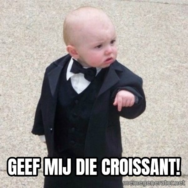 Mafia Baby meme: Geef mij die croissant!