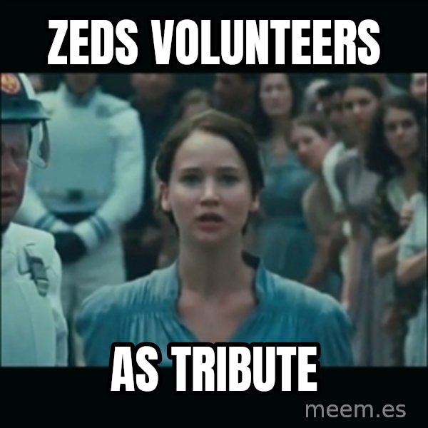 I volunteer as tribute Katniss meme: Zeds volunteers / As tribute