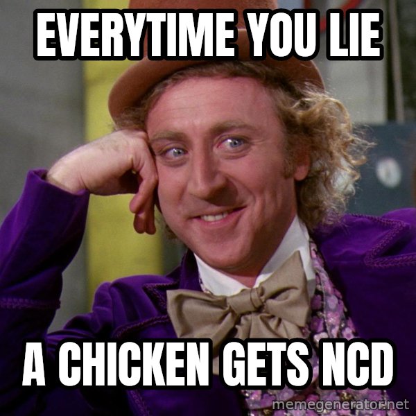 Willy Wonka meme: Everytime you lie / A chicken gets NCD