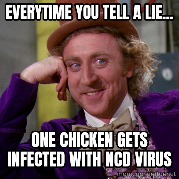 Willy Wonka meme: Everytime you tell a lie... / One chicken gets infected with NCD virus
