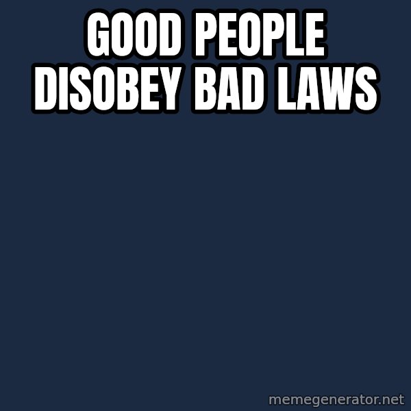 Blank Black meme: Good People Disobey                   Bad Laws