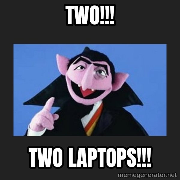 The Count from Sesame Street meme: Two!!! / Two laptops!!!