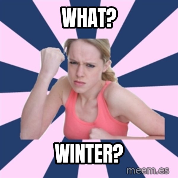 Social Justice Sally meme: What? / Winter?