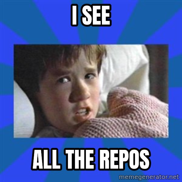 i see dead people meme: I see / all the repos