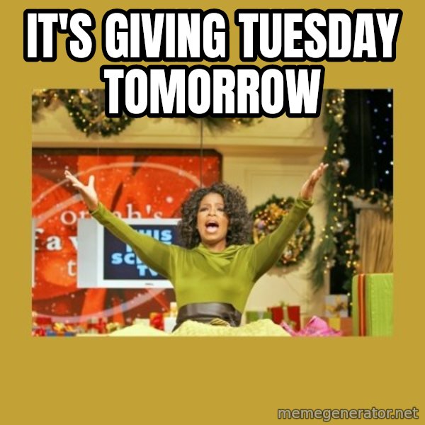 Oprah You get a meme: It's Giving Tuesday Tomorrow