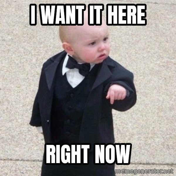 Mafia Baby meme: i want it here / right now