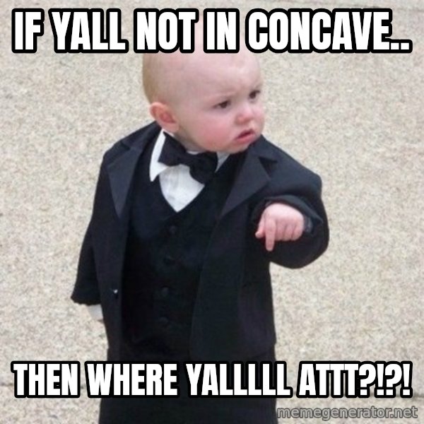 Mafia Baby meme: if yall not in concave.. / then where yalllll attt?!?!