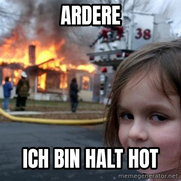 Disaster Girl meme: Ardere / Ich bin halt hot
