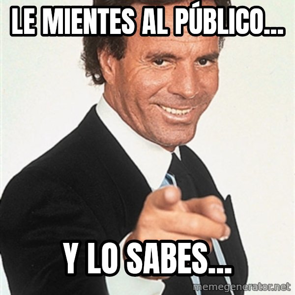 julio iglesias 2 meme: Le mientes al público... / Y lo sabes...