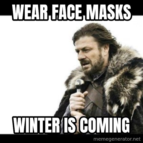 Winter is Coming meme: Wear face masks / Winter is coming
