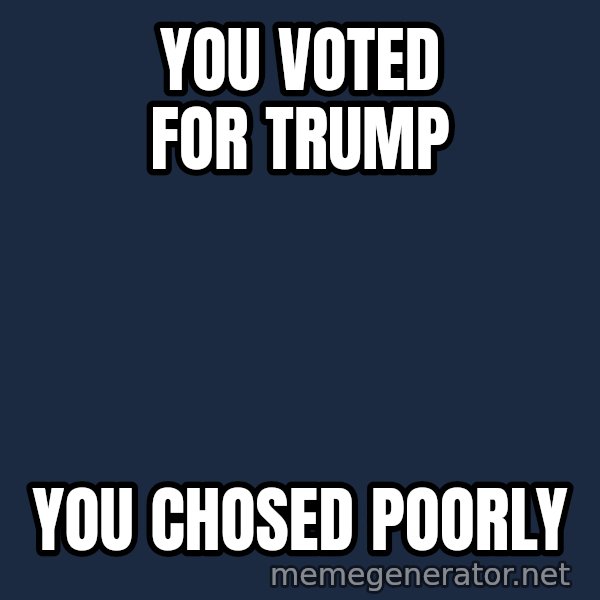 Indiana Jones Knight meme: you voted for trump / you chosed               poorly