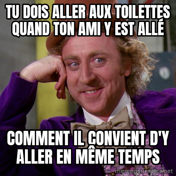 Willy Wonka meme: tu dois aller aux toilettes quand ton ami y est allé / comment il convient d'y aller en même temps