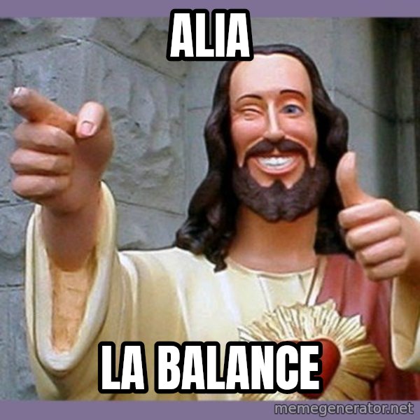 buddy jesus meme: Alia / la balance
